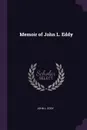 Memoir of John L. Eddy - John L. Eddy