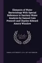 Elements of Water Bacteriology With Special Reference to Sanitary Water Analysis by Samuel Cate Prescott and Charles-Edward Amory Winslow - Samuel Cate Prescott, C-E A. 1877-1957 Winslow