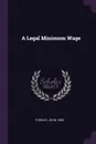 A Legal Minimum Wage - John O'Grady