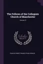 The Fellows of the Collegiate Church of Manchester; Volume 23 - Francis Robert Raines, Frank Renaud