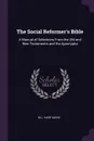 The Social Reformer.s Bible. A Manual of Selections From the Old and New Testaments and the Apocrypha - M L. Hart-Davis