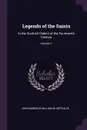 Legends of the Saints. In the Scottish Dialect of the Fourteenth Century; Volume 1 - John Barbour, William M. Metcalfe