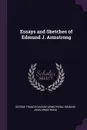 Essays and Sketches of Edmund J. Armstrong - George Francis Savage-Armstrong, Edmund John Armstrong
