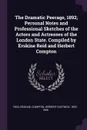 The Dramatic Peerage, 1892; Personal Notes and Professional Sketches of the Actors and Actresses of the London State. Compiled by Erskine Reid and Herbert Compton - Erskine Reid, Herbert Eastwick Compton