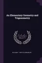 An Elementary Geometry and Trigonometry - William F. 1829-1914 Bradbury