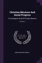 Christian Missions And Social Progress. A Sociological Study Of Foreign Missions; Volume 3 - James Shepard Dennis