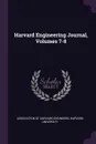 Harvard Engineering Journal, Volumes 7-8 - Harvard University