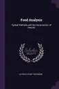 Food Analysis. Typical Methods and the Interpretation of Results - Alpheus Grant Woodman