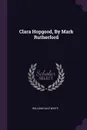 Clara Hopgood, By Mark Rutherford - William Hale White