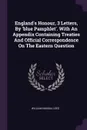 England.s Honour, 3 Letters, By .blue Pamphlet.. With An Appendix Containing Treaties And Official Correspondence On The Eastern Question - William Nassau Lees