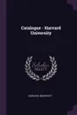 Catalogue - Harvard University - Harvard University