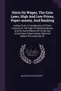 Hints On Wages, The Corn Laws, High And Low Prices, Paper-money, And Banking. Arising From A Consideration Of Three Lectures On The Cost Of Obtaining Money, And On Some Effects Of Private And Government Paper-money, Delivered Before The University Of - Nassau William Senior