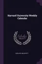 Harvard University Weekly Calendar - Harvard University