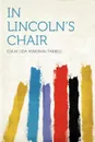 In Lincoln.s Chair - Ida M. (Ida Minerva) Tarbell