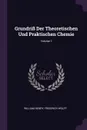Grundriss Der Theoretischen Und Praktischen Chemie; Volume 1 - William Henry, Friedrich Wolff