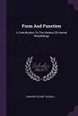 Form And Function. A Contribution To The History Of Animal Morphology - Edward Stuart Russell