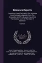 Delaware Reports. Containing Cases Decided In The Supreme Court (excepting Appeals From The Chancellor) And The Superior Court And The Orphans Court Of The State Of Delaware; Volume 8 - David Thomas Marvel