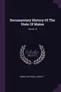 Documentary History Of The State Of Maine; Volume 18 - Maine Historical Society