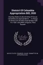 District Of Columbia Appropriation Bill, 1920. Hearings Before Subcommittee Of House Committee On Appropriations ... In Charge Of District Of Columbia Appropriation Bill For 1920. Sixty-fifth Congress, Third Session - 