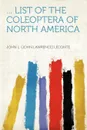 ... List of the Coleoptera of North America - John L. (John Lawrence) LeConte