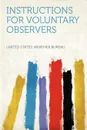 Instructions for Voluntary Observers - United States. Weather Bureau