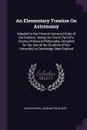 An Elementary Treatise On Astronomy. Adapted to the Present Improved State of the Science : Being the Fourth Part of a Course of Natural Philosophy, Compiled for the Use of the Students of the University at Cambridge, New England - John Farrar, Jean-Baptiste Biot