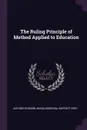 The Ruling Principle of Method Applied to Education - Antonio Rosmini, Maria Georgina Shirreff Grey