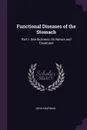 Functional Diseases of the Stomach. Part I. Sea-Sickness: Its Nature and Treatment - John Chapman