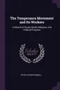 The Temperance Movement and Its Workers. A Record of Social, Moral, Religious, and Political Progress - Peter Turner Winskill