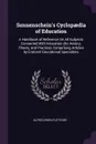 Sonnenschein.s Cyclopaedia of Education. A Handbook of Reference On All Subjects Connected With Education (Its History, Theory, and Practice), Comprising Articles by Eminent Educational Specialists - Alfred Ewen Fletcher