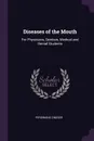 Diseases of the Mouth. For Physicians, Dentists, Medical and Dental Students - Ferdinand Zinsser