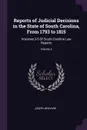 Reports of Judicial Decisions in the State of South Carolina, From 1793 to 1815. Volumes 3-5 Of South Carolina Law Reports; Volume 3 - Joseph Brevard