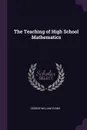 The Teaching of High School Mathematics - George William Evans