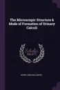 The Microscopic Structure . Mode of Formation of Urinary Calculi - Henry Vandyke Carter