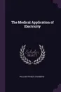 The Medical Application of Electricity - William Francis Channing
