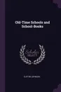 Old-Time Schools and School-Books - Clifton Johnson