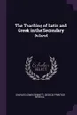 The Teaching of Latin and Greek in the Secondary School - Charles Edwin Bennett, George Prentice Bristol