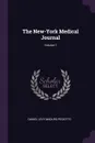 The New-York Medical Journal; Volume 1 - Daniel Levy Maduro Peixotto