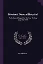 Montreal General Hospital. Pathological Report for the Year Ending May 1St, 1877 - William Osler