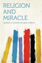 Religion and Miracle - George A. (George Angier) Gordon