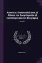 America.s Successful men of Affairs. An Encyclopedia of Contemporaneous Biography; Volume 1 - Henry Hall