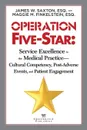 Operation Five-Star. Service Excellence in the Medical Practice - Cultural Competency, Post-Adverse Events, and Patient Engagement - James W Saxton, Maggie M. Finkelstein