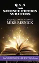 Q . A for Science Fiction Writers. The Science Fiction Professional Part 2 - Mike Resnick