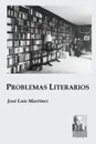 Problemas Literarios - José Luís Martínez