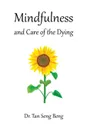 Mindfulness and Care of the Dying - Dr. Tan Seng Beng