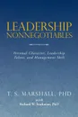 Leadership Nonnegotiables. Personal Character, Leadership Talent, and Management Skill - PhD T. S. Marshall