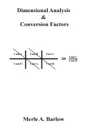 Dimensional Analysis . Conversion Factors - Merle A. Barlow