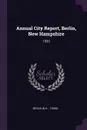Annual City Report, Berlin, New Hampshire. 1933 - Berlin Berlin