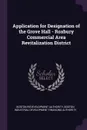 Application for Designation of the Grove Hall - Roxbury Commercial Area Revitalization District - Boston Redevelopment Authority, Boston Industrial Development Authority