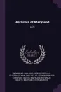 Archives of Maryland. V.70 - William Hand Browne, Clayton Colman Hall, Bernard Christian Steiner